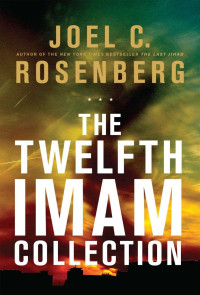 Joel C. Rosenberg — The Twelfth Imam Collection