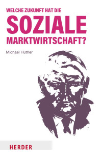 Michael Hüther — Welche Zukunft hat die Soziale Marktwirtschaft?