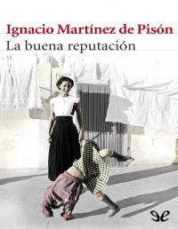 Ignacio Martínez de Pisón — La Buena Reputación