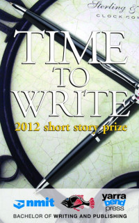 Yarra Bend Press — Time To Write: 2012 short story prize