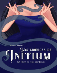 Agustina Erquiaga — Las Crónicas de Initium: La Reina de Todos los Cielos (Spanish Edition)