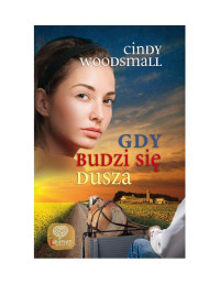 Cindy Woodsmall — GDY BUDZI SIĘ DUSZA