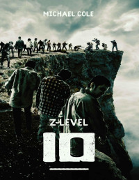 Michael Cole — Z-LEVEL 10: A Zombie Apocalypse Novel