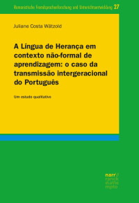 Juliane Costa Wätzold — A Língua de Herança em contexto não-formal de aprendizagem: o caso da transmissão intergeracional do Português