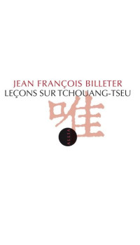 Jean-François Billeter — Leçons sur Tchouang-tseu