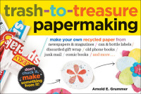 Arnold Grummer — Trash-to-Treasure Papermaking