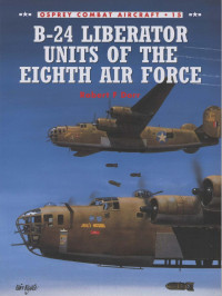 Robert F. Dorr — B-24 Liberator Units of the Eighth Air Force