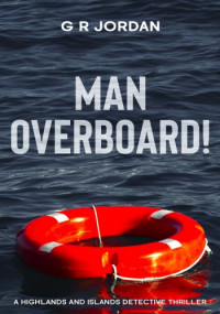 G R Jordan — Man Overboard!