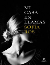 Sofía Ros — Mi Casa en Llamas