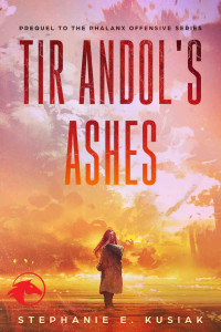 Stephanie E. Kusiak — Tir Andol's Ashes: Prequel to the Phalanx Offensive Series