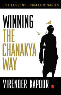 Virender Kapoor — Winning the Chanakya Way