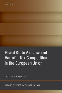 Dimitrios Kyriazis; — Fiscal State Aid Law and Harmful Tax Competition in the European Union