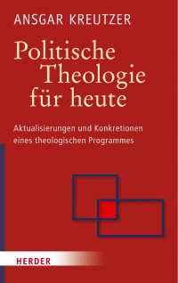 Ansgar Kreutzer — Ansgar Kreutzer Politische Theologie für heute