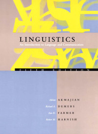 Adrian Akmajian, Richard A. Demers, Ann K. Farmer, Robert M. Harnish — Linguistics: An Introduction to Language and Communication