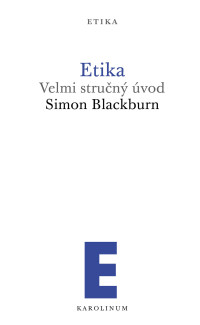 Blackburn, Simon; — Etika: Velmi stručný úvod