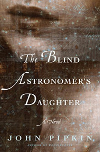 John Pipkin — The Blind Astronomers Daughter