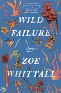 Zoe Whittall — Wild Failure