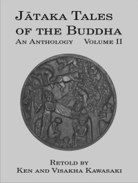 Ken Kawasaki & Visakha Kawasaki — Jataka Tales of the Buddha: An Anthology, Volume II