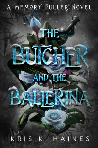 Kris K. Haines — The Butcher and the Ballerina (The Memory Puller Series)