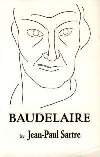 Jean-Paul Sartre [Sartre, Jean-Paul] — Baudelaire