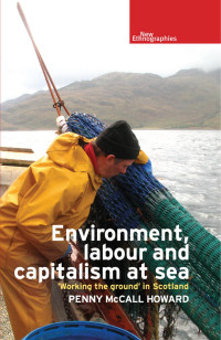 Penny McCall Howard — Environment, labour and capitalism at sea: Working the ground' in Scotland