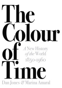 Dan Jones, Marina Amaral — The Colour of Time