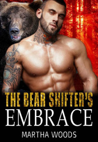 Martha Woods [Woods, Martha] — The Bear Shifter's Embrace (Black Oak Shifters Book 8)