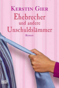 Kerstin Gier — Ehebrecher und andere Unschuldslämmer (Roman)