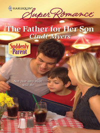 Cindi Myers — The Father for Her Son_Suddenly a Parent 13]