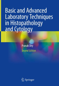 Pranab Dey — Basic and Advanced Laboratory Techniques in Histopathology and Cytology (2nd Edition)