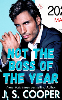 J. S. Cooper — Not The Boss of The Year (The Annoying Hot Bosses Club Book 2)