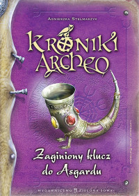 Agnieszka Stelmaszyk — Kroniki archeo 06 - Zaginiony klucz do Asgardu