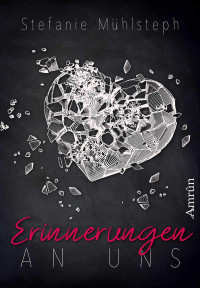 Stefanie Mühlsteph — Erinnerungen an uns (German Edition)