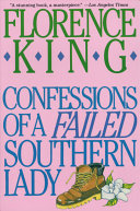 King, Florence — Confessions Of A Failed Southern Lady