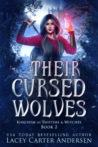 Lacey Carter Andersen — Their Cursed Wolves: A Fantasy Reverse Harem Romance (Kingdom of Shifters and Witches Book 2)