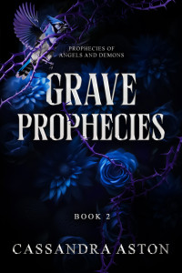 Cassandra Aston — Grave Prophecies: Book 2 in the Prohecies of Angels and Demons