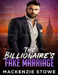 MacKenzie Stowe — The Billionaire's Fake Marriage (The Billionaire's Marriage Trilogy Book 1)