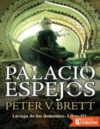 Peter V. Brett — El Palacio De Los Espejos