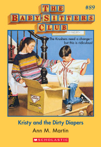 Martin, Ann M. — [The Baby-Sitters Club 89] • Kristy and the Dirty Diapers