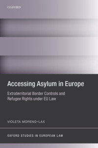 Violeta Moreno-Lax; — Accessing Asylum in Europe