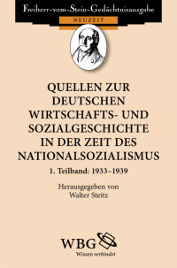 Steitz, Walter — Quellen zur deutschen Wirtschafts- und Sozialgeschichte in der Zeit des Nationalsozialismus - 1. Teilband: 1933-1939