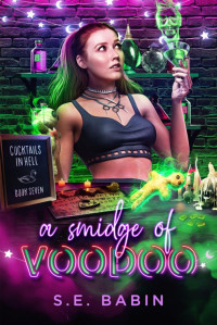 S.E. Babin — A Smidge of Voodoo (Cocktails in Hell Book 7)