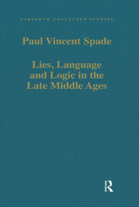 Paul Vincent Spade — Lies, Language and Logic in the Late Middle Ages