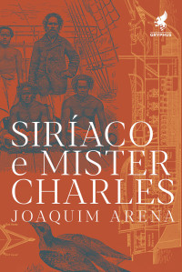 Joaquim Arena — Siríaco e Mister Charles