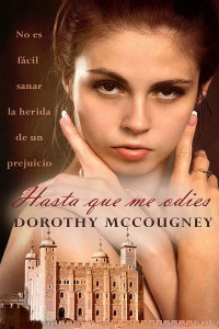 Dorothy McCougney — Hasta que me odies