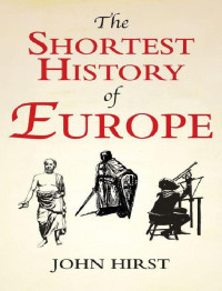 John Hirst — Shortest History Of Europe