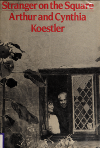 Koestler, Arthur, 1905-;Koestler, Cynthia, 1928-1983;Harris, Harold & Koestler, Cynthia, 1928-1983 & Harris, Harold — Stranger on the square