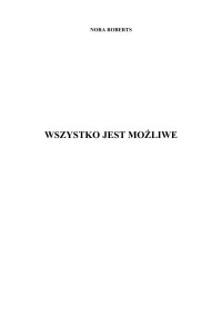 Nora Roberts — Nora Roberts - MacGregorowie 03 - Wszystko jest możliwe