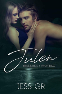 Jess GR — Julen Irresistible y Prohibido