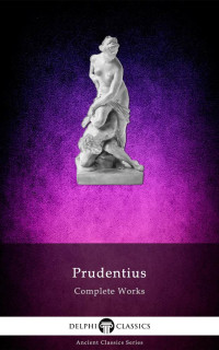 Aurelius Prudentius Clemens — Complete Works of Prudentius